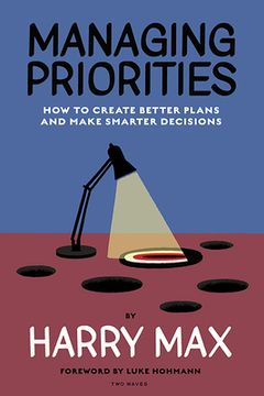 portada Managing Priorities: How to Create Better Plans and Make Smarter Decisions