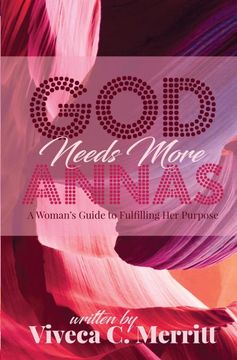 portada God Needs More Annas: A Woman's Guide to Fulfilling her Purpose (en Inglés)