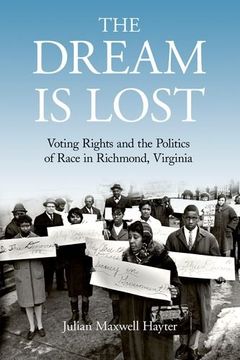 portada The Dream Is Lost: Voting Rights and the Politics of Race in Richmond, Virginia (Civil Rights and Struggle)