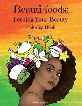 portada Beauti-foods: Feeding Your Beauty Coloring Book (en Inglés)