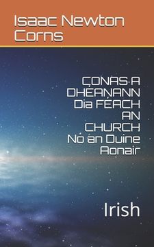 portada CONAS A DHÉANANN Dia FÉACH AN CHURCH Nó an Duine Aonair: Irish (in Irlanda)