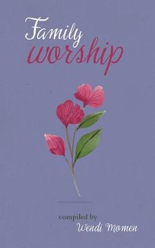portada Family Worship: A Selection of Bahá'í Prayers (en Inglés)