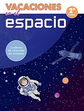 portada Vacaciones en el Espacio - 2º de Primaria: Cuadernos de Vacaciones por Proyectos