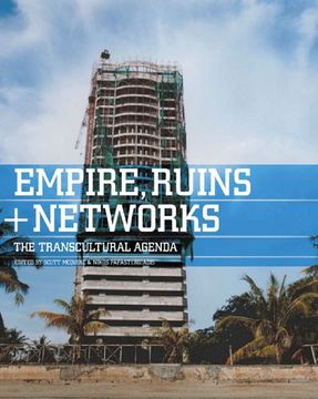 portada Empires, Ruins + Networks: The Transcultural Agenda (in English)