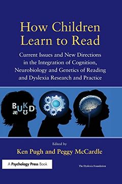 portada How Children Learn to Read: Current Issues and new Directions in the Integration of Cognition, Neurobiology and Genetics of Reading and Dyslexia Research and Practice (en Inglés)