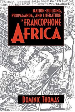 portada Nation-Building, Propaganda, and Literature in Francophone Africa 
