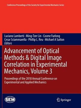 portada Advancement of Optical Methods & Digital Image Correlation in Experimental Mechanics, Volume 3: Proceedings of the 2018 Annual Conference on Experimen (en Inglés)
