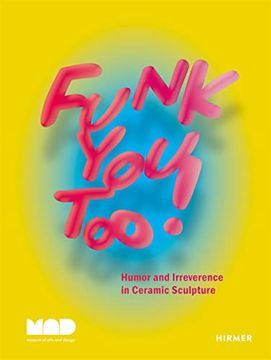 portada Funk you Too! Humor and Irreverence in Ceramic Sculpture 