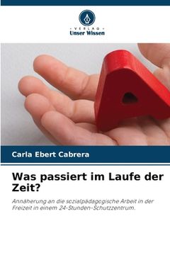 portada Was passiert im Laufe der Zeit? (en Alemán)