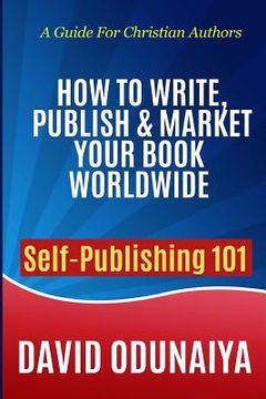 portada How to Write, Publish & Market Your Book Worldwide (en Inglés)