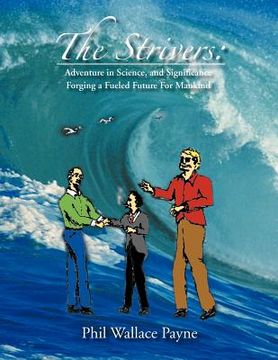 portada the strivers: adventure in science, and significance forging a fueled future for mankind