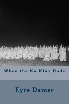 portada When the Ku Klux Rode (in English)