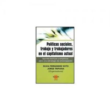 portada Politicas Sociales Trabajo y Trabajadores en el Capital Ismo Actual Aportes Teoricos y Enpi (in Spanish)