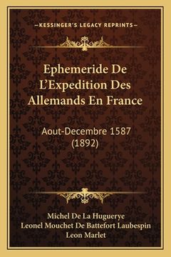portada Ephemeride De L'Expedition Des Allemands En France: Aout-Decembre 1587 (1892) (en Francés)