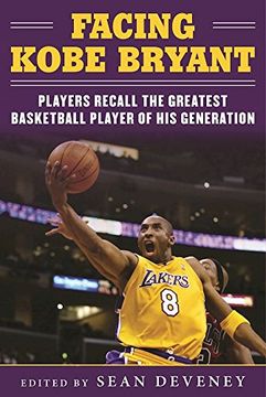 portada Facing Kobe Bryant: Players, Coaches, and Broadcasters Recall the Greatest Basketball Player of His Generation