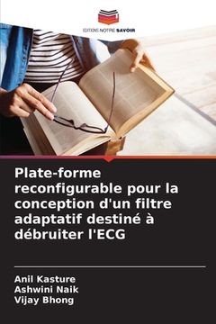 portada Plate-forme reconfigurable pour la conception d'un filtre adaptatif destiné à débruiter l'ECG (in French)