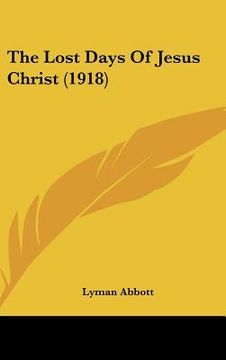 portada the lost days of jesus christ (1918) (en Inglés)