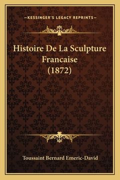 portada Histoire De La Sculpture Francaise (1872) (en Francés)