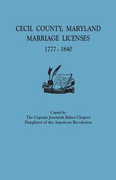 portada Cecil County, Maryland, Marriage Licenses, 1777-1840 (en Inglés)