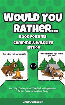 portada Would You Rather Book for Kids: Camping & Wildlife Edition - Fun, Silly, Challenging and Thought-Provoking Questions for Kids, Teens and the Whole Fam (en Inglés)