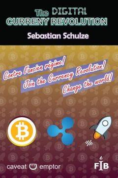 portada The digital currency revolution: Why and How to invest and trade with Ripple (or Stellar) in Bitcoin and other currencies, valuables, shares, ... (Financial Independence Basics) (Volume 1)