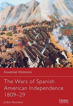 portada The Wars of Spanish American Independence 1809-29 (en Inglés)