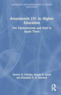portada Assessment 101 in Higher Education: The Fundamentals and how to Apply Them (Assessment and Improvement in Higher Education)