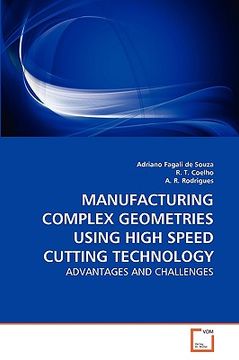 portada manufacturing complex geometries using high speed cutting technology (en Inglés)