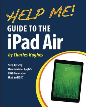 portada Help Me! Guide to the iPad Air: Step-by-Step User Guide for the Fifth Generation iPad and iOS 7