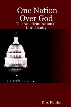 portada one nation over god: the americanization of christianity (en Inglés)