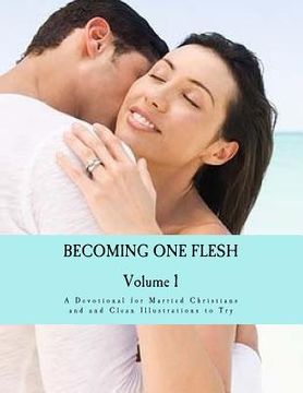 portada Becoming One Flesh: A Devotional for Married Christians and 69 Nudity Free Illustrations for Making Love (en Inglés)