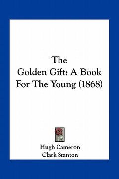 portada the golden gift: a book for the young (1868) (in English)