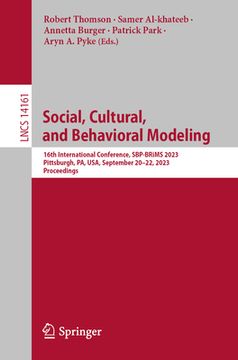 portada Social, Cultural, and Behavioral Modeling: 16th International Conference, Sbp-Brims 2023, Pittsburgh, Pa, Usa, September 20-22, 2023, Proceedings