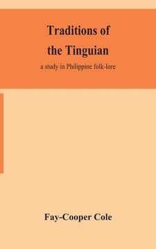 portada Traditions of the Tinguian: a study in Philippine folk-lore (en Inglés)