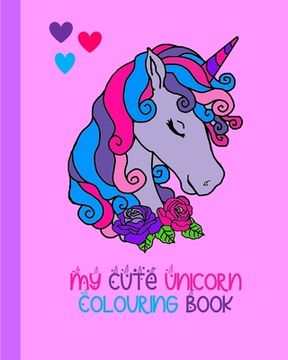 portada My Cute Unicorn Colouring Book: 100 Pages To Colour (en Inglés)
