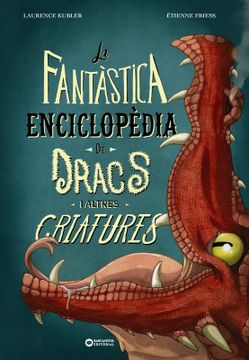 portada La fantàstica enciclopèdia de dracs i altres criatures (in Catalan)