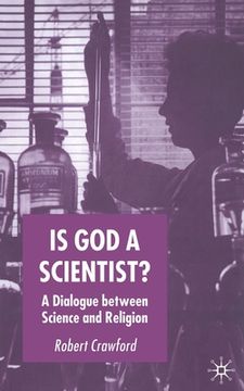 portada Is God a Scientist?: A Dialogue Between Science and Religion (in English)