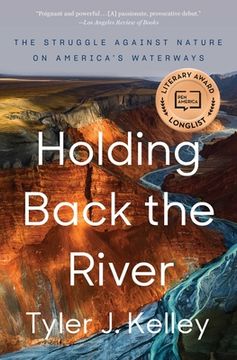 portada Holding Back the River: The Struggle Against Nature on America'S Waterways 