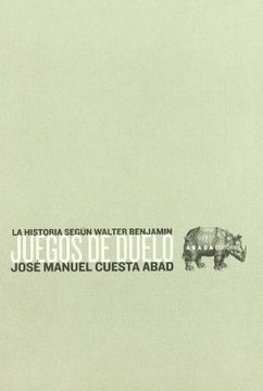 portada Juegos de Duelo: La Historia Según Walter Benjamín (in Spanish)
