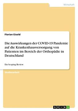 portada Die Auswirkungen der Covid-19 Pandemie auf die Krankenhausversorgung von Patienten im Bereich der Orthop? Die in Deutschland (en Alemán)