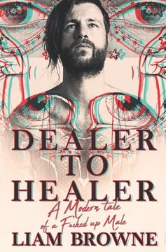 portada Dealer to Healer: A Modern Tale of A F*cked Up Male (in English)