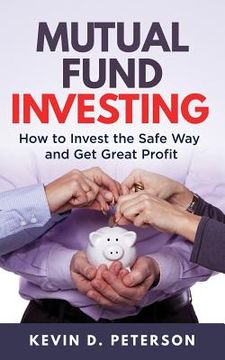 portada Mutual Fund Investing: How to Invest the Safe Way and Get Great Profits (in English)
