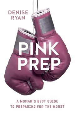 portada Pink Prep: A Woman's Best Guide to Preparing for the Worst (en Inglés)