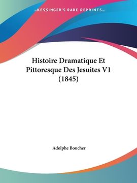 portada Histoire Dramatique Et Pittoresque Des Jesuites V1 (1845) (en Francés)