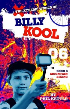 portada Mountain Biking: Book 6: The Xtreme World of Billy Kool (en Inglés)