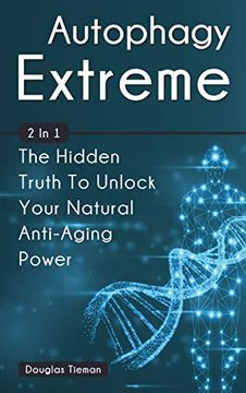 portada Autophagy Extreme 2 in 1: The Hidden Truth to Unlock Your Natural Anti-Aging Power (en Inglés)