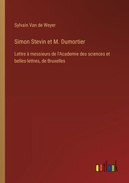 portada Simon Stevin et M. Dumortier: Lettre à messieurs de l'Academie des sciences et belles-lettres, de Bruxelles (in French)
