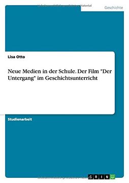 portada Neue Medien in der Schule. Der Film "Der Untergang" im Geschichtsunterricht (German Edition) (en Alemán)