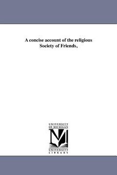 portada a concise account of the religious society of friends, (in English)