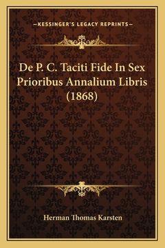 portada De P. C. Taciti Fide In Sex Prioribus Annalium Libris (1868) (in Latin)